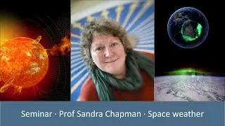 Sandra Chapman -  &lsquo;Data analytics&rsquo; approaches to space weather in space and time