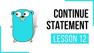 Continue statement - Lesson 12 | Go | Full Course | CloudNative | Go Tutorial | Golang