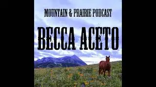 Becca Aceto - Forging Her Own Path in the West