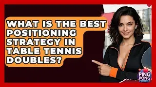 What Is The Best Positioning Strategy In Table Tennis Doubles? - Ping Pong Prodigy
