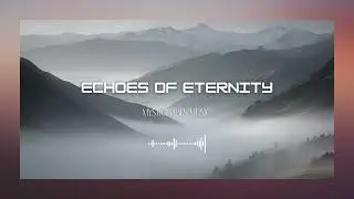 🎧Echoes of Eternity - Mystic Vibes Music🔥EDM, Chill Music, Dance, Party, Dubstep, Trance, Techno