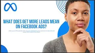 WHAT DOES GET MORE LEADS MEAN ON FACEBOOK ADS