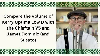Сравните громкость Kerry Optima Low D с Chieftain V5 и James Dominic (и Susato).