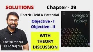 Chapter - 29 | HC Verma | Objective 1 & 2 | Electric Field & Potential | Chetan Mishra