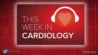 Jun 14, 2024 This Week in Cardiology Podcast