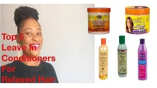 Top 5 Leave In Conditioners For Healthy Relaxed Hair
