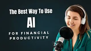The Best Way To Use AI For Financial Productivity...