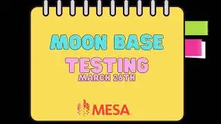 MESA Moon Base Testing Video March 26, 2022