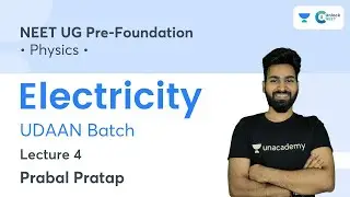 Electricity | Udaan Batch | L4 | Physics | Pre-foundation | Prabal Pratap