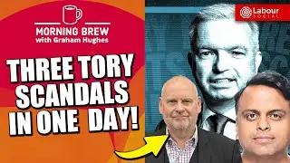 Tory Tidal Wave of SLEAZE | Morning Brew with Graham Hughes