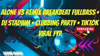 ALONE V3 REMIX BREAKBEAT FULLBASS &bull; DJ Stadium &bull; Клубная вечеринка &bull; Вирусный контент в TikTok &bull; Fyp
