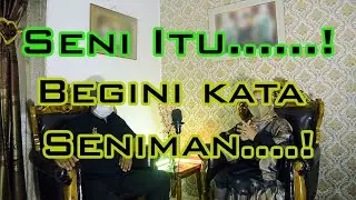 Podcast - Seni Itu...!, Begini Kata Seniman...!