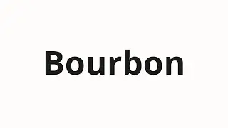 How to pronounce Bourbon