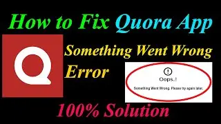 How to Fix Quora  Oops - Something Went Wrong Error in Android & Ios - Please Try Again Later