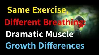 Same Exercise, Different Breathing, Dramatic Muscle Growth Differences