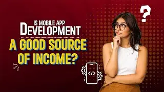 Is Mobile App Development a Good Source of Income? RichestSoft