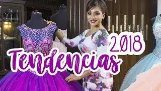 Las Tendencias 2018 para Quinceañeras !!!