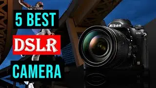 Top 5 Best DSLR Camera 2023 | Best DSLR Cameras - Reviews