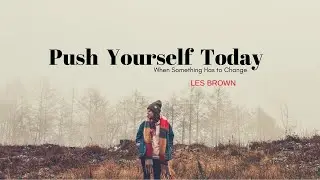 Les Brown - PUSH YOURSELF TODAY (Les Brown Motivational video)