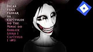 Dicas de The Mimic do Roblox B1C1 (#1)