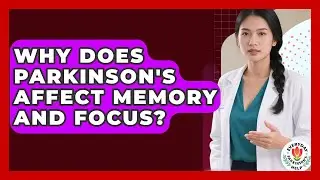 Why Does Parkinson's Affect Memory And Focus? - Everyday Parkinsons Help
