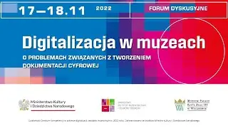 I edycja / Digitalizacja w muzeach - forum dyskusyjne / 18.11.2022
