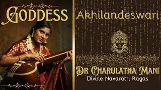 Akhilandeswari | Goddess | Dr Charulatha Mani