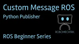 How to Create and Publish a Custom Message in ROS | ROS Tutorial for Beginners |