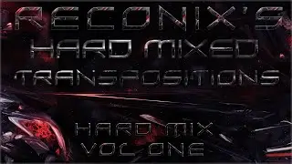 Hard Dance - Hardstyle - Reconix's Hard Mixed Transpositions [HD]