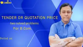Tender or Quotation price (Two solved problems) for B. Com. 1st Period