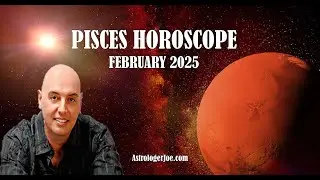 Pisces Horoscope February 2025- Astrologer Joseph P. Anthony