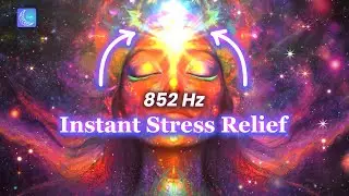 Cleanse Self-Reproach and Doubt - 852 Hz - Let Go of Anxiety, Stress Relief - Stop Overthinking