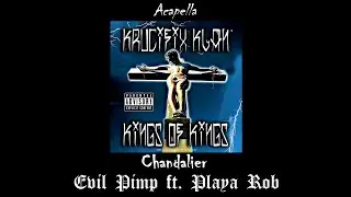 Evil Pimp ft. Playa Rob - Chandalier (Acapella)