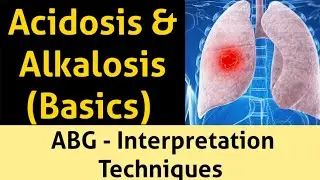 Acidosis & Alkalosis Basic Concepts || ABG Interpretation Techniques || Acid - Base Balance Lecture