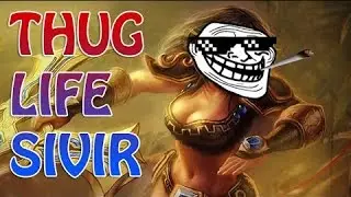 Sivir Thug Life