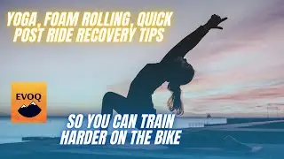 Cycling Recovery Tips, Post Ride Yoga, Foam Rolling, Stretching (?)