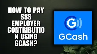 Как оплатить взносы работодателя в SSS с помощью GCash?