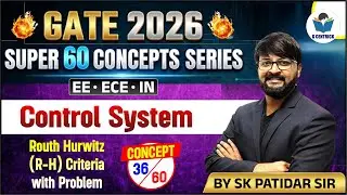 36/60 | Routh Hurwitz R H Criteria with Problem | Control System | GATE 2026 | SK Sir | Gcentrick