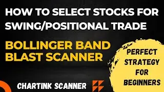 How to Select Stocks for Swing/Positinal Trade using Bollinger Band Blast Scanner | Chartink Scanner