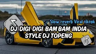 DJ STANDING X DIGI BAM BAM INDIA STYLE SOUND DJ TOPENG SLOW REVERB VIRAL TIKTOK