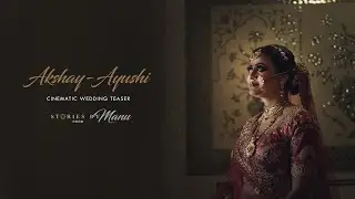 BEST CINEMATIC WEDDING TEASER 2022 | AYUSHI x AKSHAY | Storiesbymanu