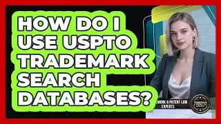How Do I Use USPTO Trademark Search Databases?