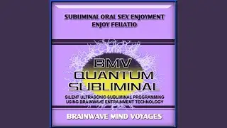 Subliminal Oral Sex Enjoyment Enjoy Fellatio - Silent Ultrasonic Track