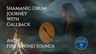 Shamanic Drum Journey #6  With Callback | Fire & Wind Sounds | Sacred Tone Scape