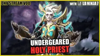 DNV VOD | Undergeared Holy Priest gaming! | Role Swap with @LBNinja7