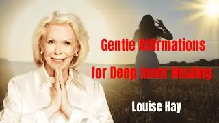 Gentle Affirmations for Deep Inner Healing - Louise Hay 2026