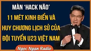 Màn Hack Não 11m Kinh Điển Của Thầy Trò Kim Sang-sik Mang Lại Tấm Huy Chương Lịch Sử Cho Việt Nam