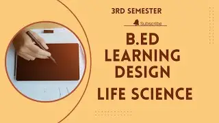 Part 3  B. Ed 3rd sem Learning Design || Life Science LD || #anulifestylevibes #learningdesign
