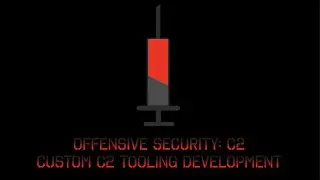 Offensive Security: C2 - Custom C2 Tooling Development