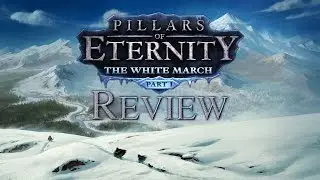 Pillars of Eternity - White March Review